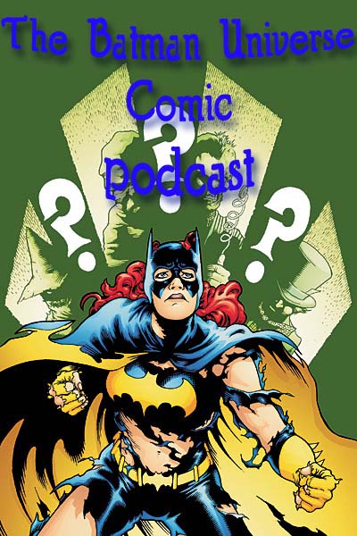 The Batman Universe Comic Podcast Episode 4